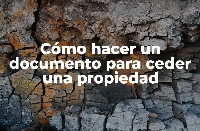 Cómo Hacer un Documento para Ceder una Propiedad