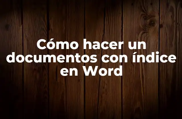 Cómo Hacer un Documentos con Índice en Word