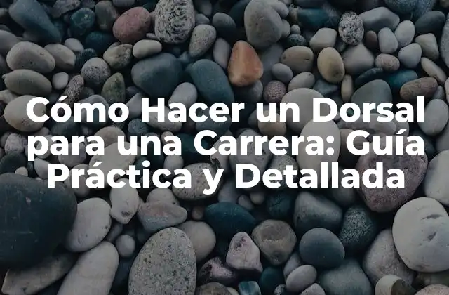 Cómo Hacer un Dorsal para una Carrera: Guía Práctica y Detallada