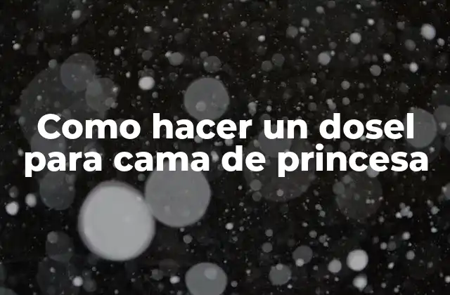 Como Hacer un Dosel para Cama de Princesa