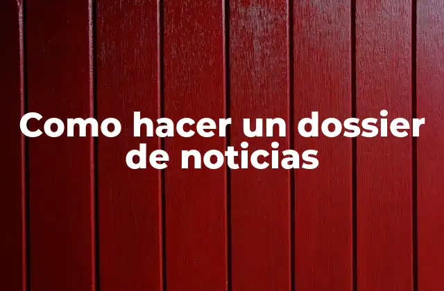Como Hacer un Dossier de Noticias