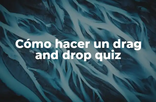 Cómo Hacer un Drag And Drop Quiz