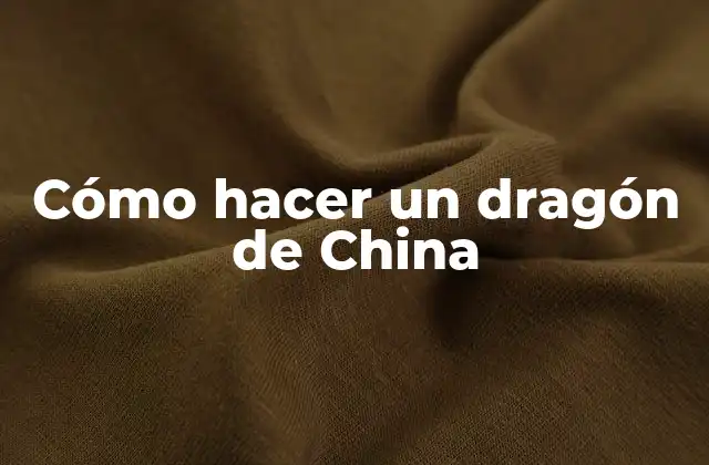 ¿Qué es un dragón de China y para qué sirve?