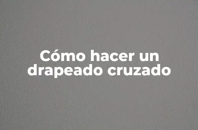 Cómo Hacer un Drapeado Cruzado
