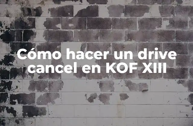 Cómo Hacer un Drive Cancel en Kof Xiii