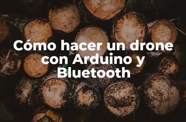Cómo Hacer un Drone con Arduino y Bluetooth