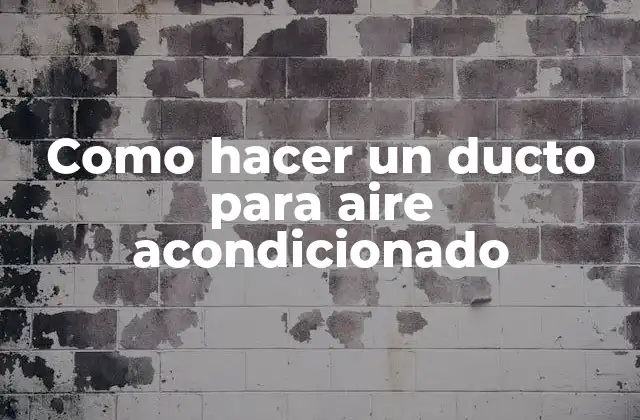 Como Hacer un Ducto para Aire Acondicionado