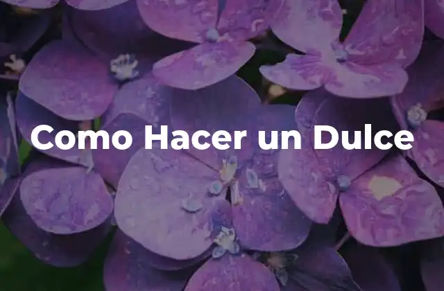 Como Hacer un Dulce