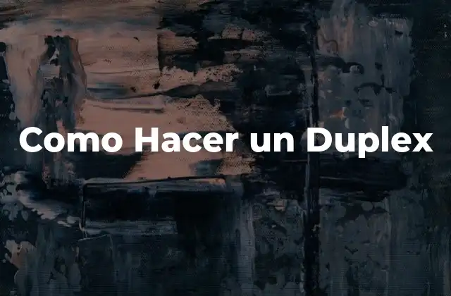 Como Hacer un Duplex