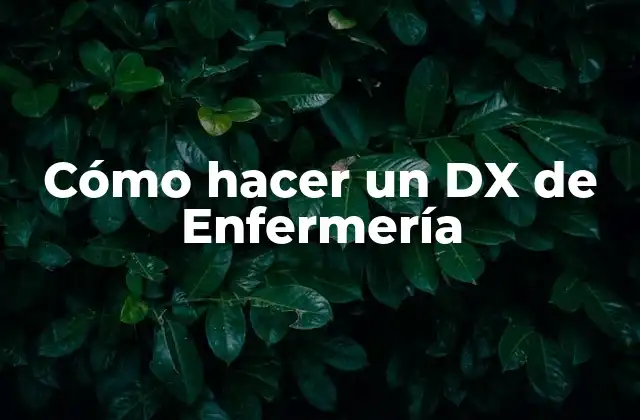 Cómo Hacer un Dx de Enfermería