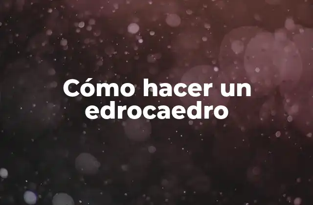 Cómo Hacer un Edrocaedro