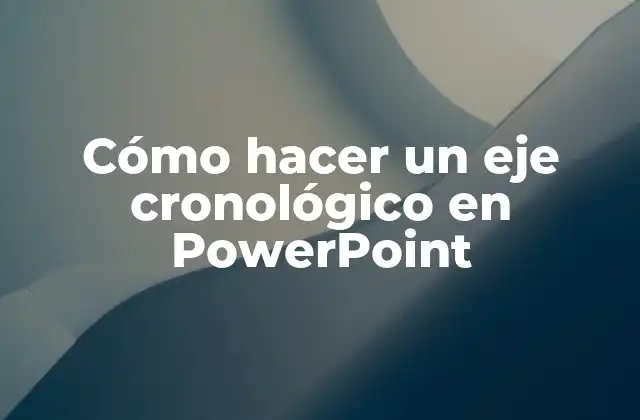 Cómo Hacer un Eje Cronológico en Powerpoint