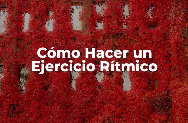 Cómo Hacer un Ejercicio Rítmico