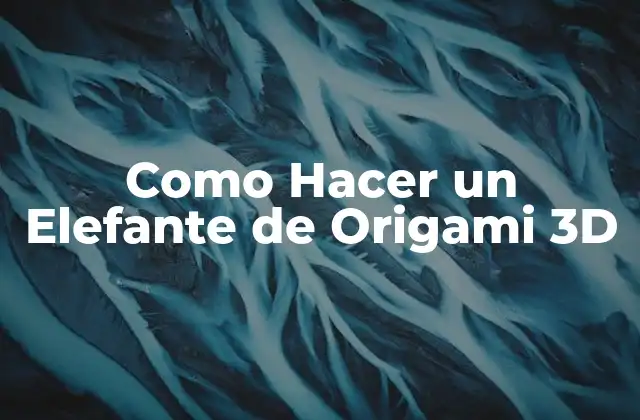 Como Hacer un Elefante de Origami 3d