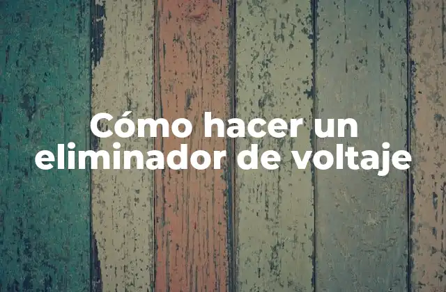 Cómo Hacer un Eliminador de Voltaje