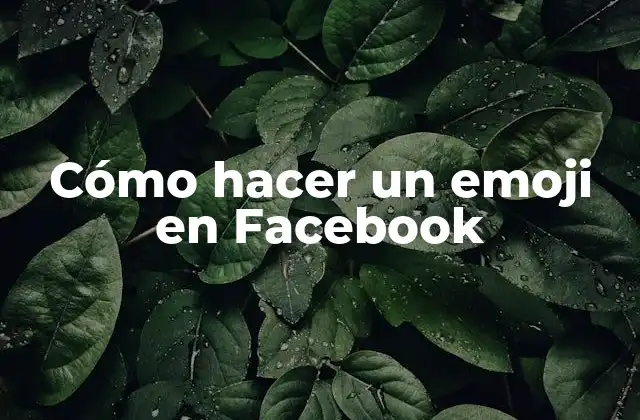 Cómo Hacer un Emoji en Facebook