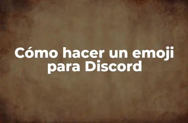 Cómo Hacer un Emoji para Discord