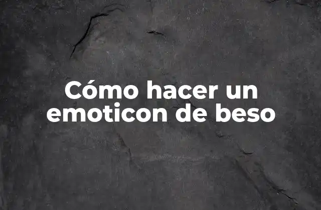 Cómo Hacer un Emoticon de Beso
