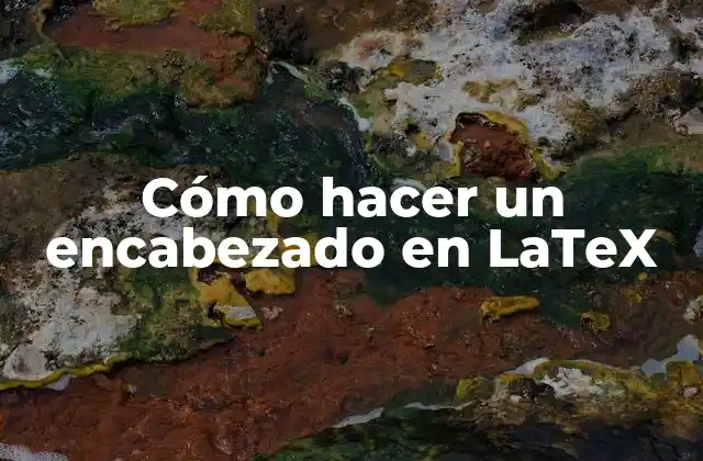 Cómo Hacer un Encabezado en Latex