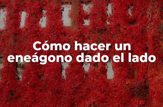 Cómo Hacer un Eneágono Dado el Lado