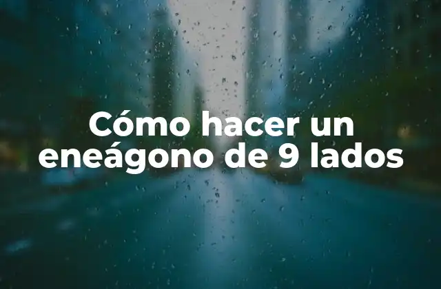 Cómo Hacer un Eneágono de 9 Lados 2 ¿Qué es un eneágono de 9 lados?