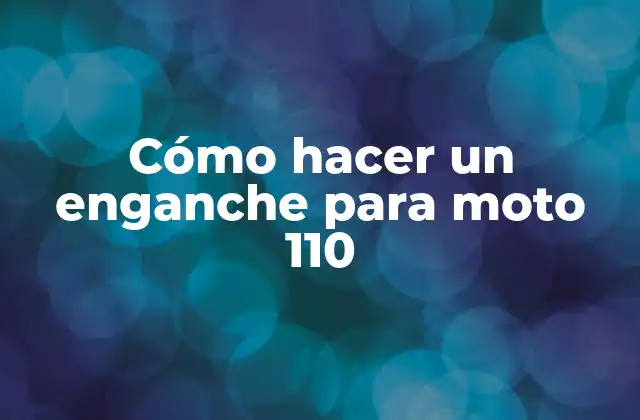 Cómo Hacer un Enganche para Moto 110
