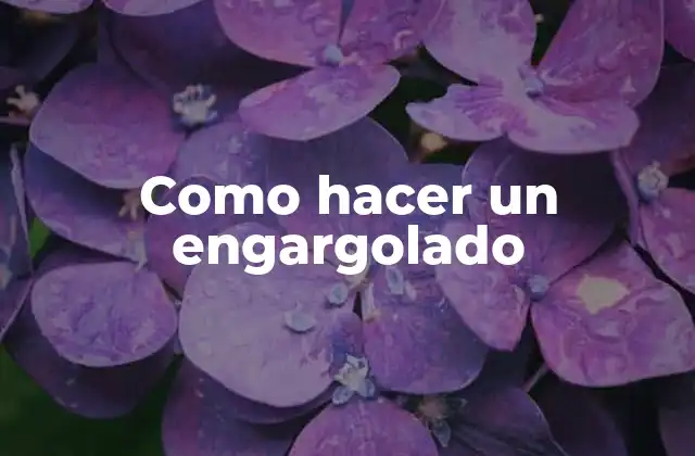 Como Hacer un Engargolado