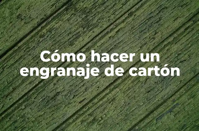 Cómo Hacer un Engranaje de Cartón