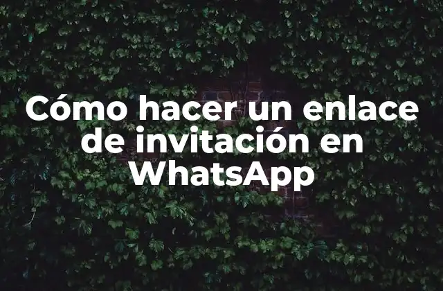 Cómo Hacer un Enlace de Invitación en Whatsapp