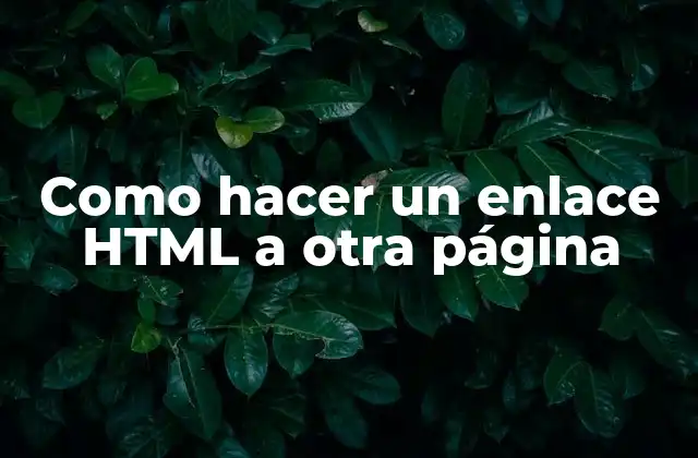 Como Hacer un Enlace Html a Otra Página