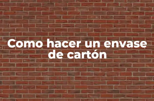 Como Hacer un Envase de Cartón