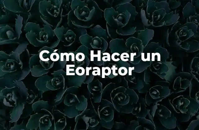 Cómo Hacer un Eoraptor
