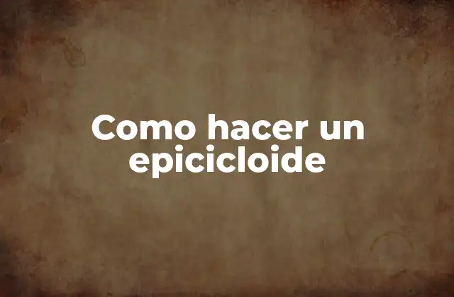 Como Hacer un Epicicloide