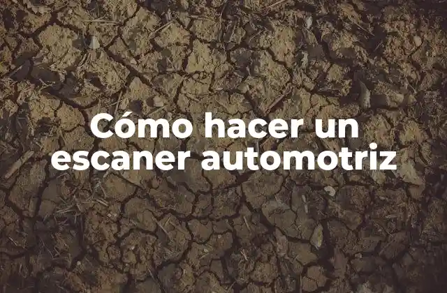 Cómo Hacer un Escaner Automotriz