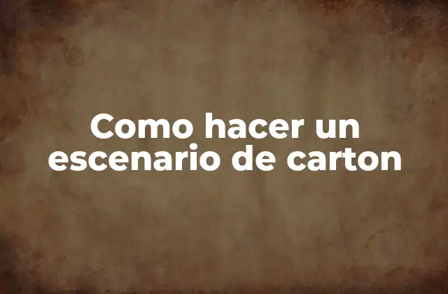 Como Hacer un Escenario de Carton