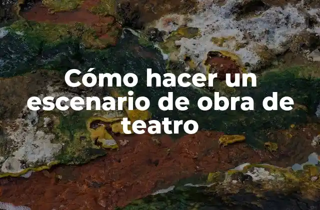 Cómo Hacer un Escenario de Obra de Teatro