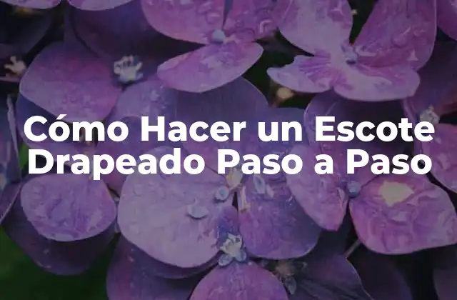 Cómo Hacer un Escote Drapeado Paso a Paso