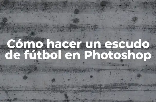 Cómo Hacer un Escudo de Fútbol en Photoshop