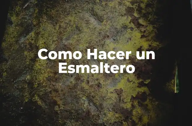 Como Hacer un Esmaltero