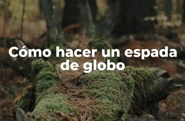 Cómo Hacer un Espada de Globo