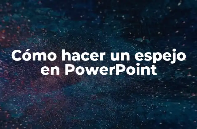 Cómo Hacer un Espejo en Powerpoint