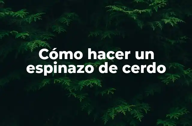 Cómo Hacer un Espinazo de Cerdo