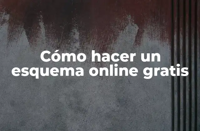 Cómo Hacer un Esquema Online Gratis