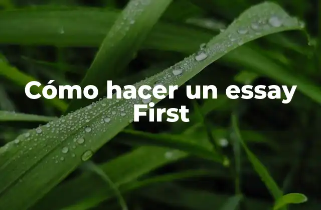 ¿Qué es un essay first?