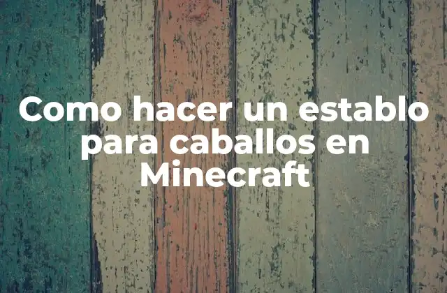 Como Hacer un Establo para Caballos en Minecraft