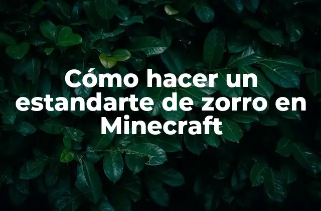 Cómo Hacer un Estandarte de Zorro en Minecraft