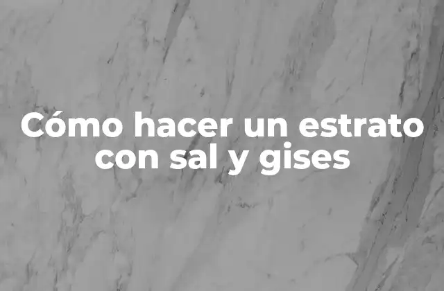 Cómo Hacer un Estrato con Sal y Gises
