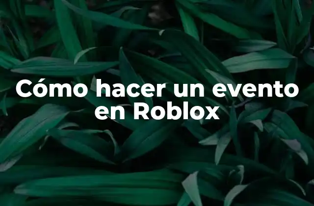 Cómo Hacer un Evento en Roblox