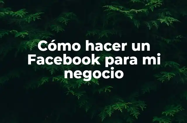 Cómo Hacer un Facebook para Mi Negocio