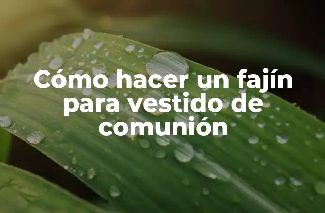 Cómo Hacer un Fajín para Vestido de Comunión
